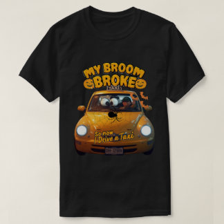 Mijn bezem brak dus nu rijd ik een taxi - grappig t-shirt