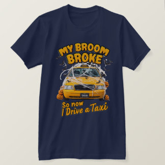 Mijn bezem brak dus nu rijd ik een taxi - grappig t-shirt
