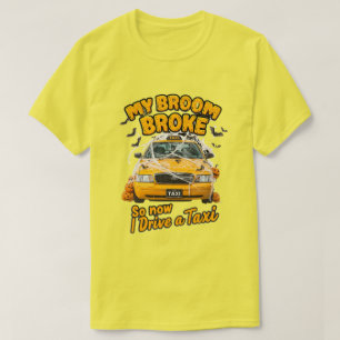 Mijn bezem brak dus nu rijd ik een taxi - grappig  t-shirt