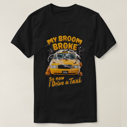 Mijn bezem brak dus nu rijd ik een taxi - grappig t-shirt (Design voorkant)