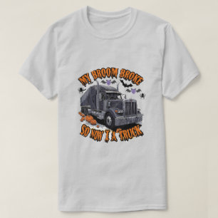 Mijn bezem brak dus nu rijd ik een vrachtwagen - F T-shirt