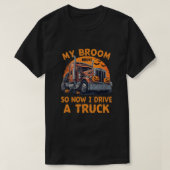 Mijn bezem brak dus nu rijd ik een vrachtwagen - F T-shirt (Design voorkant)