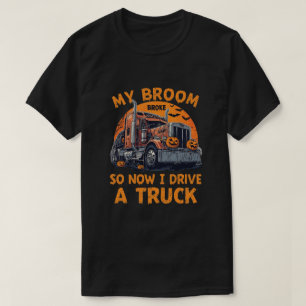 Mijn bezem brak dus nu rijd ik een vrachtwagen - F T-shirt