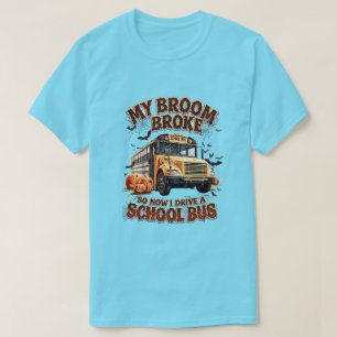 Mijn bezem brak dus nu rijd ik met een schoolbus - t-shirt