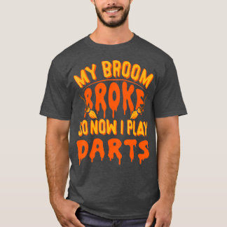 Mijn bezem brak dus nu speel ik darts - grappige d t-shirt
