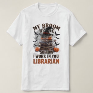 Mijn bezem brak dus nu werk ik in de bibliotheek - t-shirt