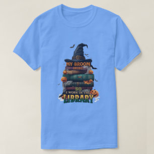 Mijn bezem brak dus nu werk ik in de bibliotheek - t-shirt