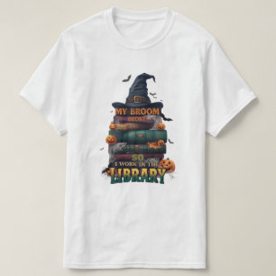 Mijn bezem brak dus nu werk ik in de bibliotheek - t-shirt