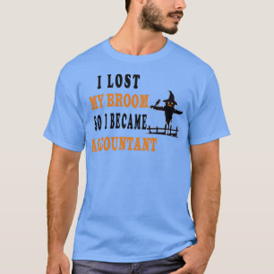 mijn bezem brak dus werd ik accountant 29 t-shirt
