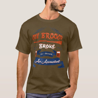 mijn bezem brak dus werd ik accountant 30 t-shirt