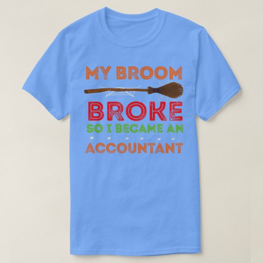 Mijn bezem brak dus werd ik accountant 7 t-shirt (Design voorkant)