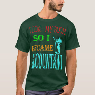 mijn bezem brak dus werd ik accountant t-shirt