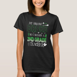 Mijn bezem brak dus werd ik juf in de tweede klas t-shirt