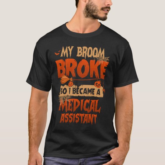 Mijn bezem brak dus werd ik medisch assistent Hal T-shirt (Voorkant)