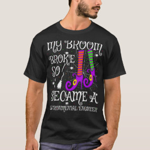 Mijn bezem brak, dus werd ik milieutechnicus t-shirt