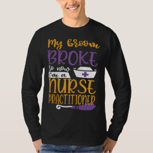 Mijn bezem brak dus werd ik verpleegkundige Hall T-shirt