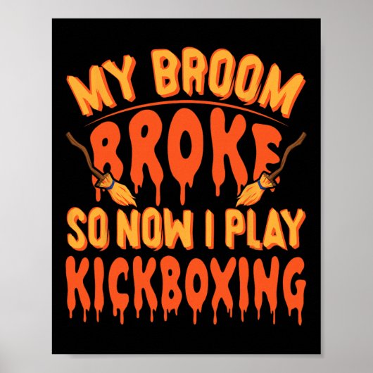 Mijn bezem is stuk dus nu doe ik kickboksen - Grap Poster (Voorkant)