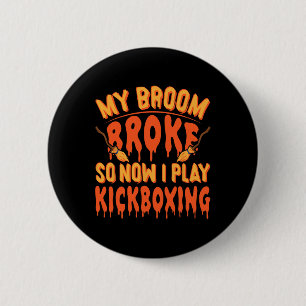 Mijn bezem is stuk dus nu doe ik kickboksen - Grap Ronde Button 5,7 Cm