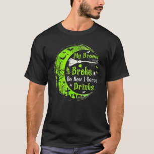 Mijn bezem is stuk dus nu serveer ik drankjes t-shirt