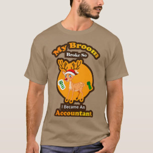 Mijn bezembezem brak dus werd ik accountant Thanks T-shirt