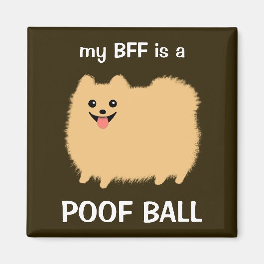 Mijn BFF is een Pommeren Poof Ball - Fun Pom Desig Magneet (Voorkant)