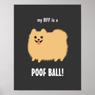 Mijn BFF is een POOF BAL Pomeranian - Aanpasbaar Poster