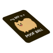 mijn BFF is een POOF BALL - Grappige Pommerse Hond Magneet (Rechterzijde)