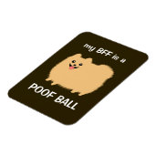 mijn BFF is een POOF BALL - Grappige Pommerse Hond Magneet (Linkerzijde)