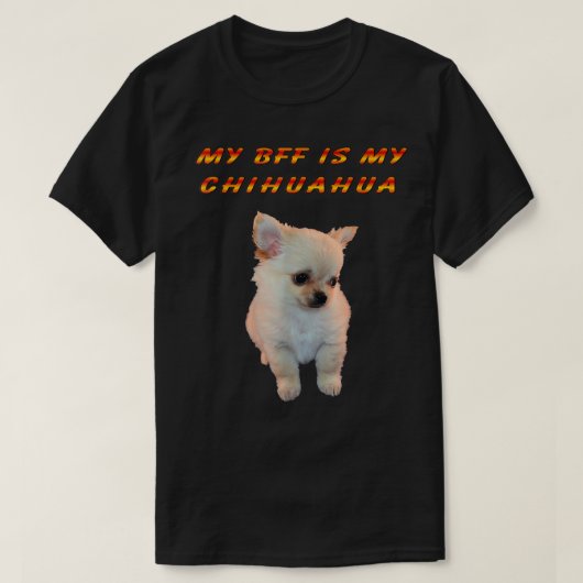 MIJN BFF IS MIJN CHIHUAHUA CHIHUAHUA T shirt (Design voorkant)