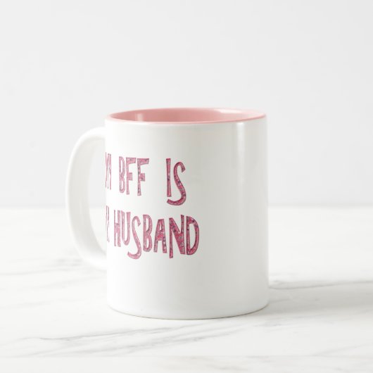 MIJN BFF IS MIJN HUSBAND TWEEKLEURIGE KOFFIEMOK (Voorkant links)