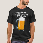 Mijn bier heeft het onzin over jou t-shirt (Voorkant)