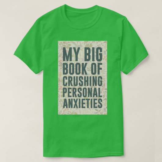Mijn Big Book of Crushing Personal Anieties T-shirt (Design voorkant)