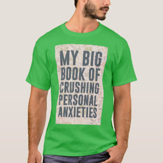 Mijn Big Book of Crushing Personal Anieties T-shirt