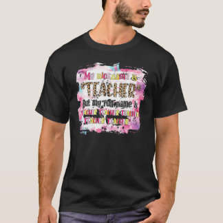 Mijn bijnaam is leraar, maar mijn volledige naam i t-shirt