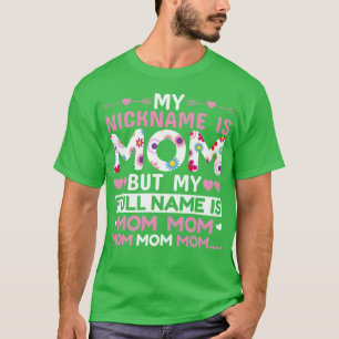 Mijn bijnaam is moeder voor moeder voor verjaardag t-shirt