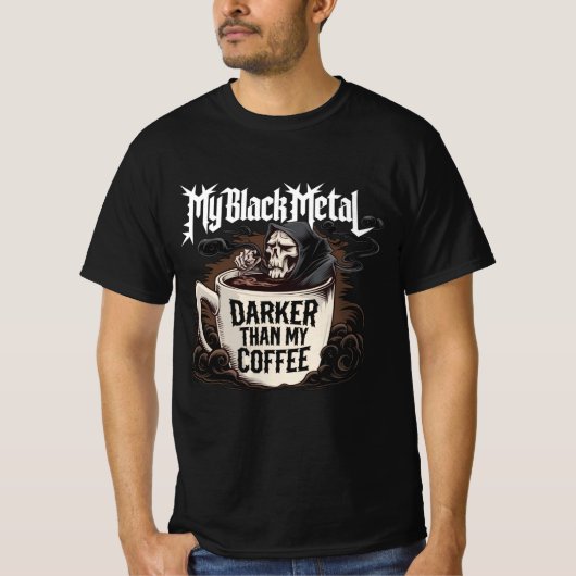 Mijn black metal donkerder dan mijn koffie t-shirt (Voorkant)