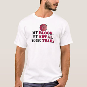 Mijn bloed, mijn zweet, jouw tranen - basketbal t-shirt