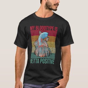 Mijn bloedgroep is Betta positief citaat voor een T-shirt