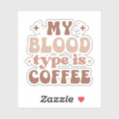 Mijn bloedgroep is koffie en ik hou van koffie sticker (Vel)