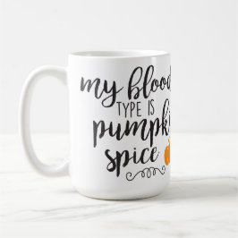 MIJN BLOEDGROEP IS PUMPKIN SPICE GEZEGDE KOFFIEMOK