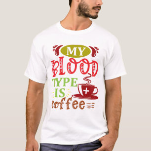 Mijn bloedtype is koffie t-shirt
