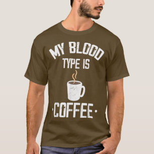 Mijn bloedtype is koffie t-shirt