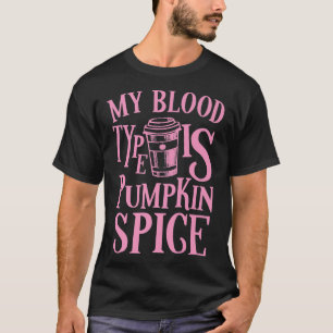 Mijn bloedtype is Pumpkin Spice PSL Autumn Herfst T-shirt