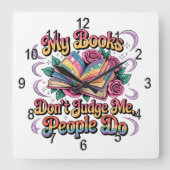 Mijn boeken oordelen niet over mij... vierkante klok (Voorkant)