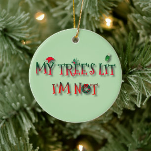 Mijn boom is verlicht, ik niet – Grappige kerstver Keramisch Ornament