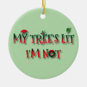 Mijn boom is verlicht, ik niet – Grappige kerstver Keramisch Ornament (Voorkant)