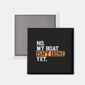 Mijn boot is nog niet klaar - Funny Boat Mechanic  Magneet (Voorkant / Achterkant)
