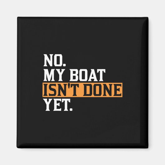 Mijn boot is nog niet klaar - Funny Boat Mechanic  Magneet (Voorkant)