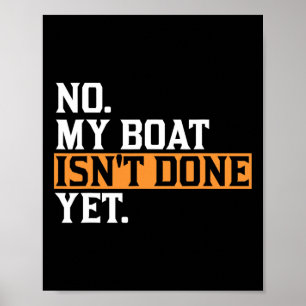 Mijn boot is nog niet klaar - Funny Boat Mechanic  Poster