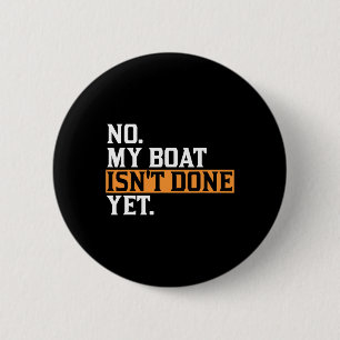 Mijn boot is nog niet klaar - Funny Boat Mechanic  Ronde Button 5,7 Cm